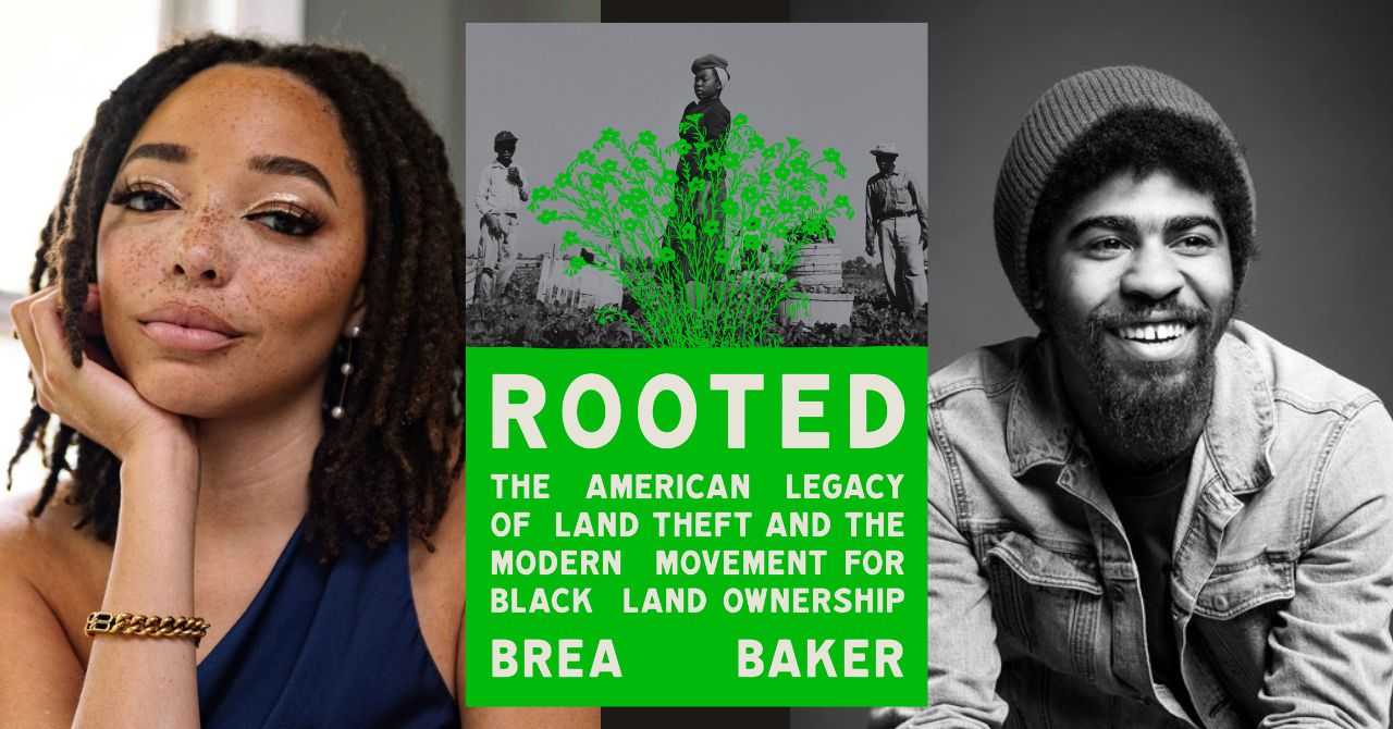 Brea Baker presents "Rooted: The American Legacy of Land Theft and the Modern Movement for Black Land Ownership" in conversation w/Devin Allen 